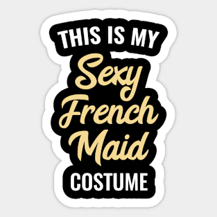 This Is My Sexy French Maid Costume Lazy Halloween Sticker